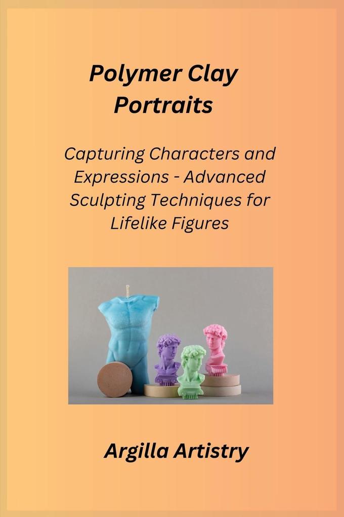 Polymer Clay Portraits