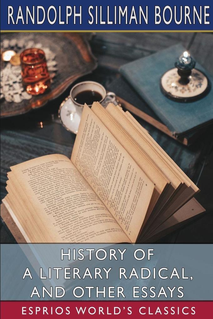 History of a Literary Radical and Other Essays (Esprios Classics)