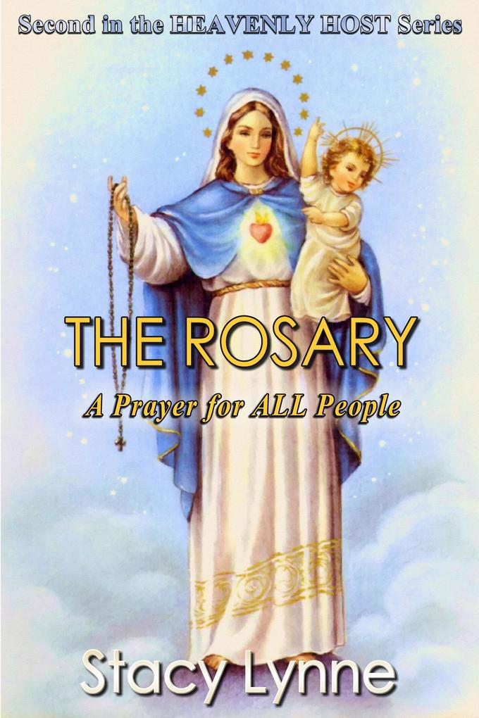 The Rosary A Prayer for ALL People (Heavenly Host #2)
