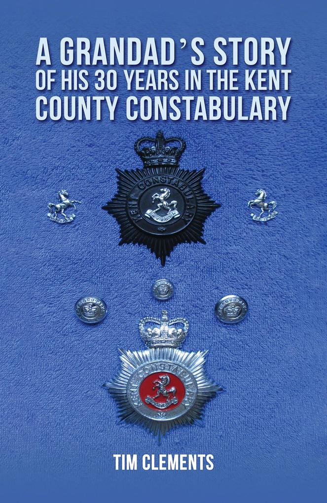 Grandad‘s Story of His 30 years in the Kent County Constabulary