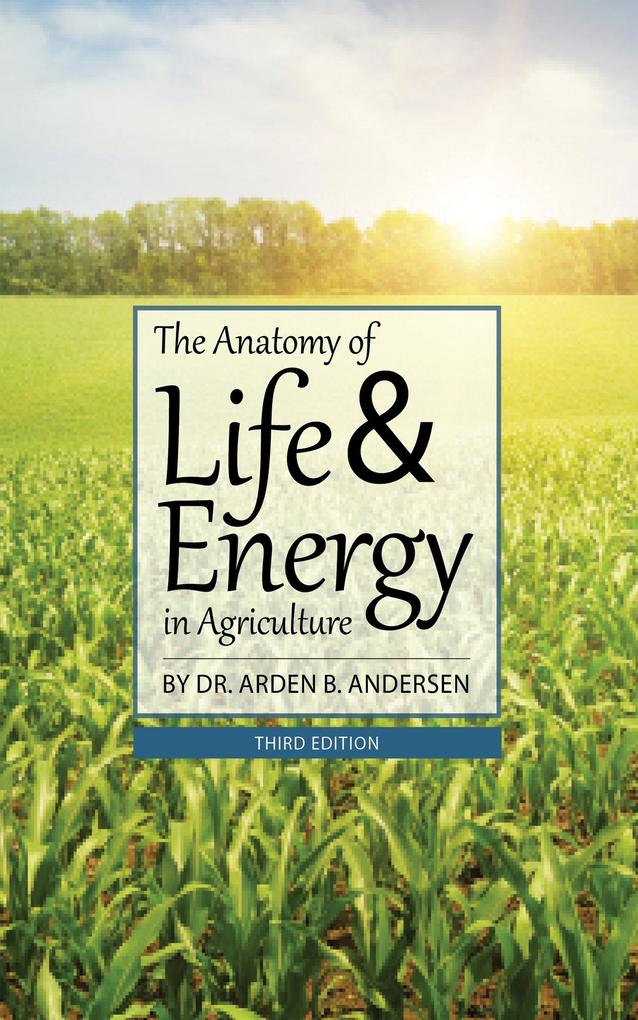The Anatomy of Life and Energy in Agriculture