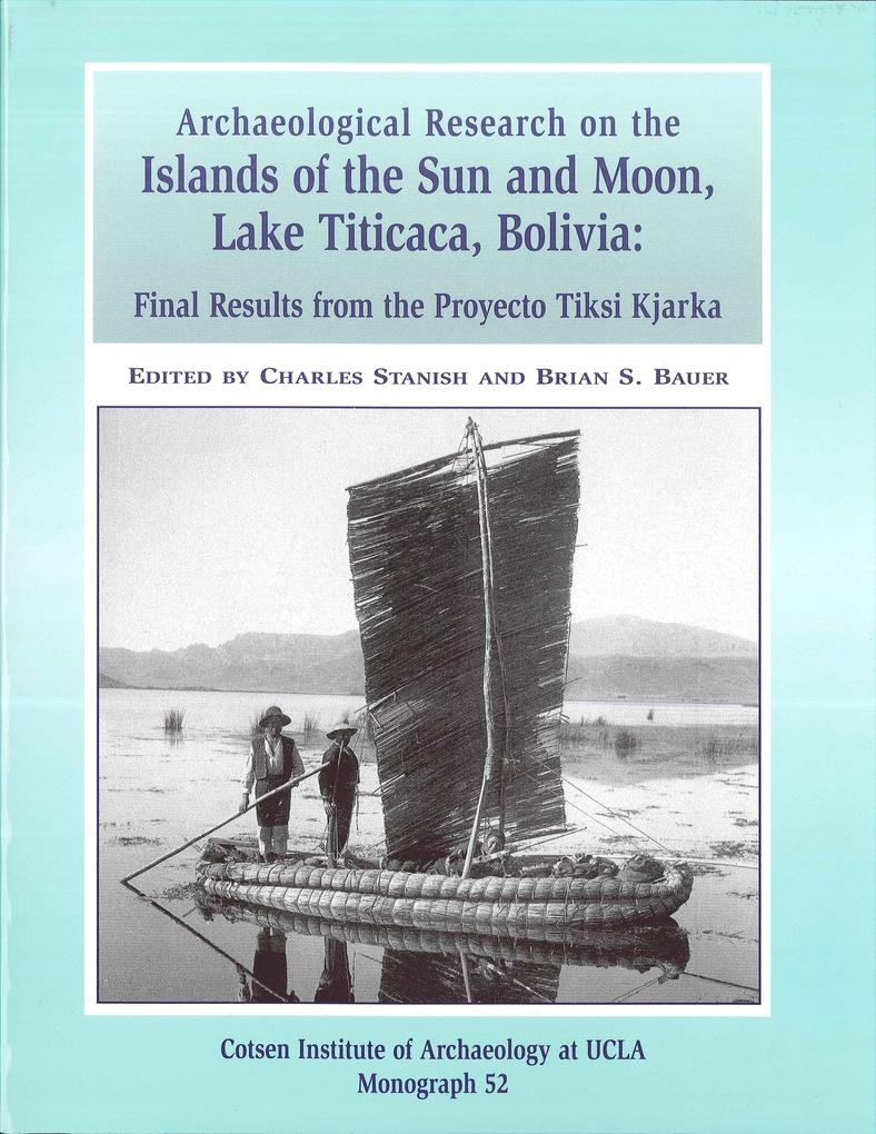 Archaeological Research on the Islands of the Sun and Moon Lake Titicaca Bolivia
