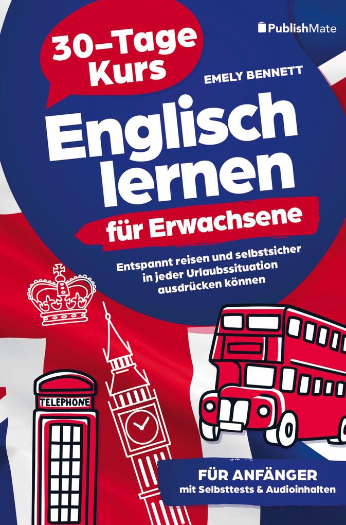 Englisch lernen für Erwachsene: 30-Tage-Kurs | Entspannt reisen und selbstsicher in jeder Urlaubssituation ausdrücken können