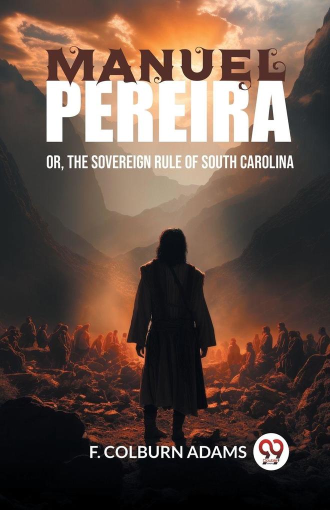 Manuel Pereira Or The Sovereign Rule of South Carolina