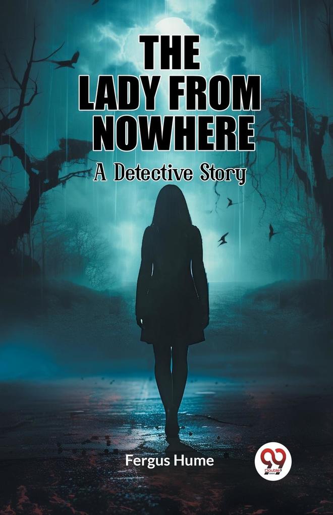 The Lady from Nowhere A Detective Story