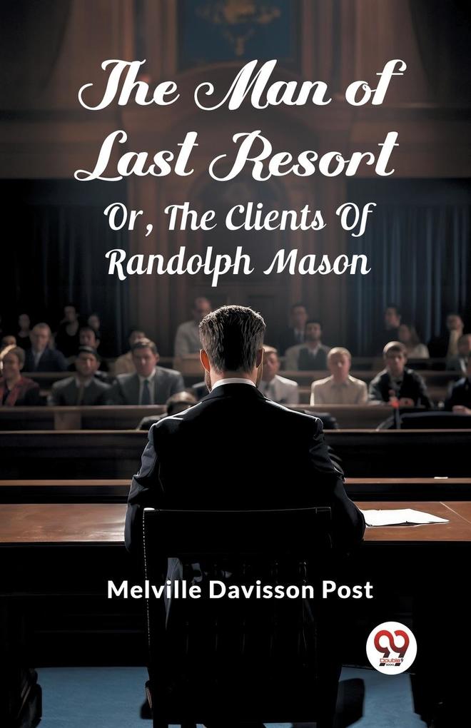 The Man Of Last Resort Or The Clients Of Randolph Mason