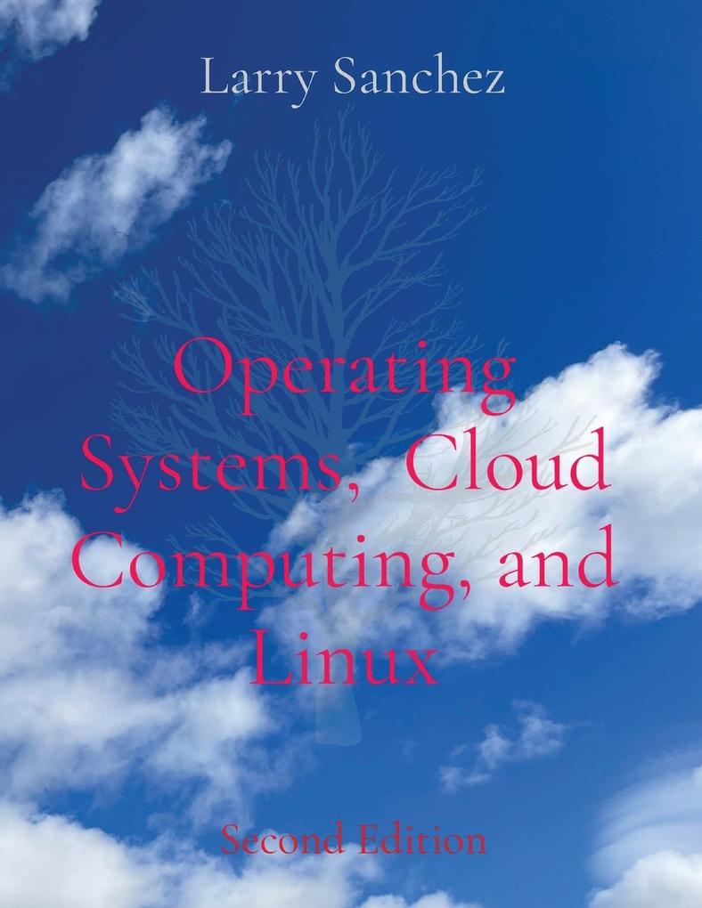 Operating Systems Cloud Computing and Linux Second Edition
