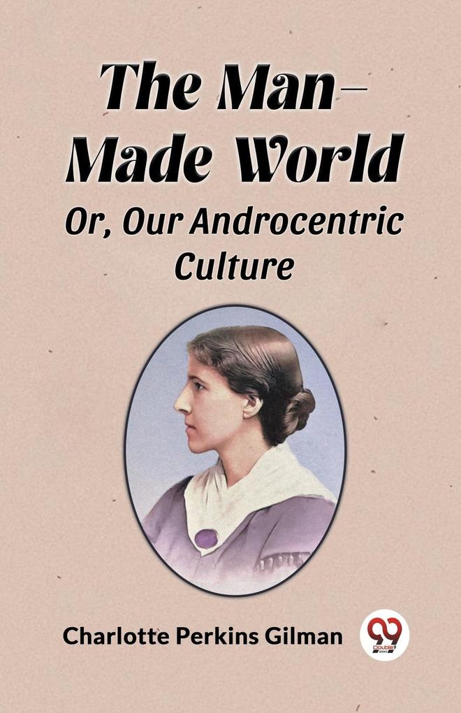 The Man-Made World Or Our Androcentric Culture
