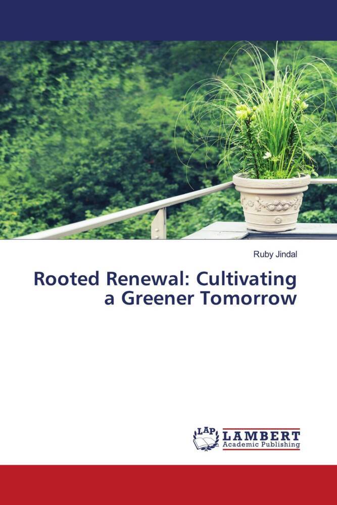 Rooted Renewal: Cultivating a Greener Tomorrow