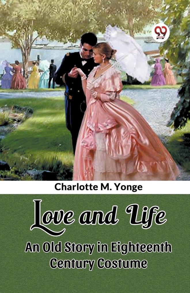 Love and Life An Old Story in Eighteenth Century Costume
