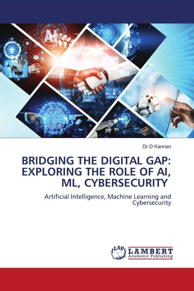 BRIDGING THE DIGITAL GAP: EXPLORING THE ROLE OF AI ML CYBERSECURITY