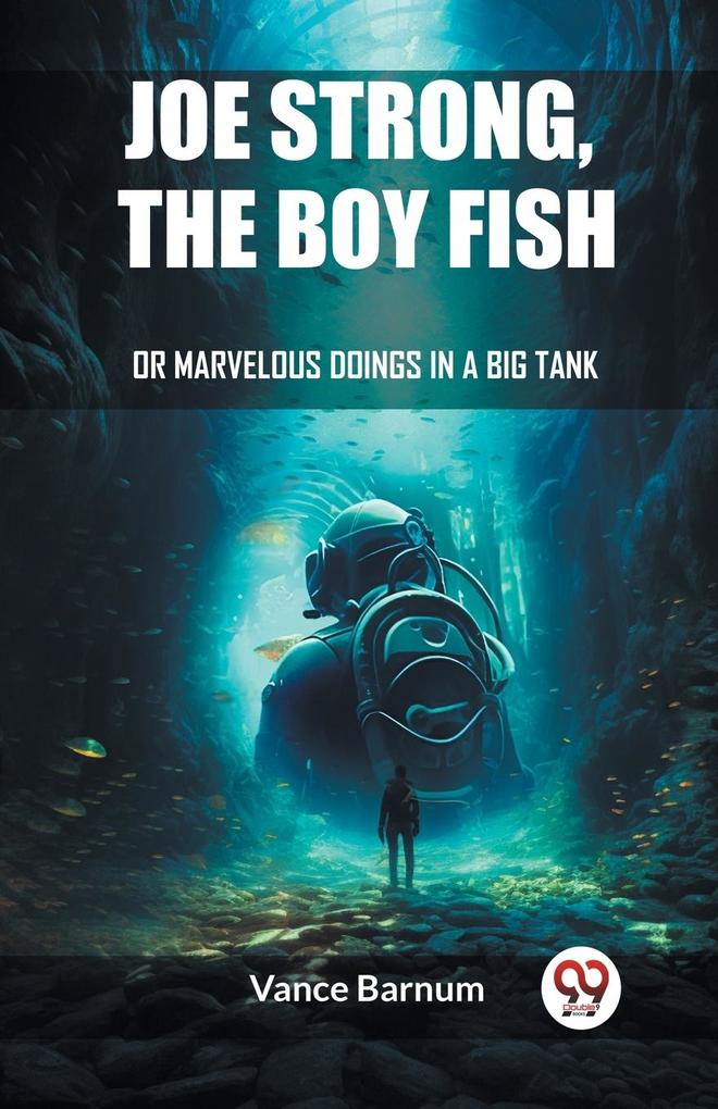 Joe Strong The Boy Fish Or Marvelous Doings In A Big Tank