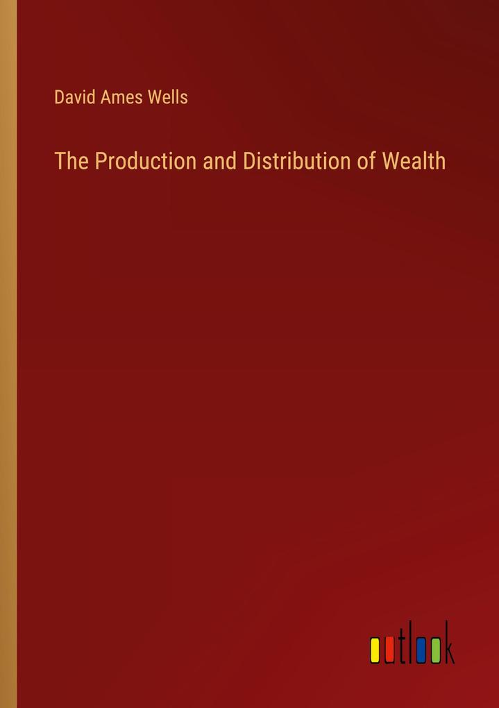 The Production and Distribution of Wealth