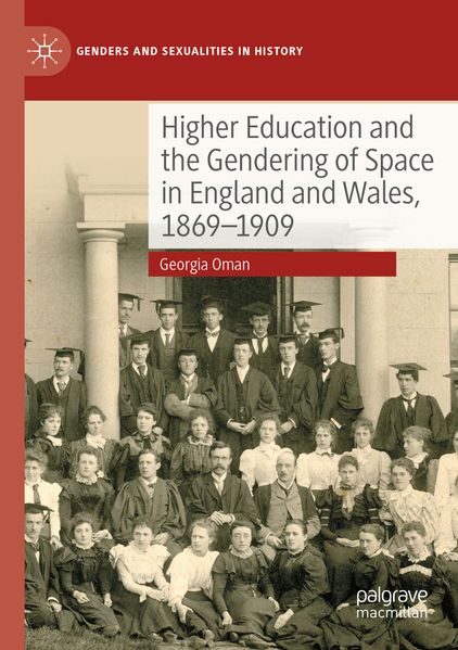 Higher Education and the Gendering of Space in England and Wales 1869-1909