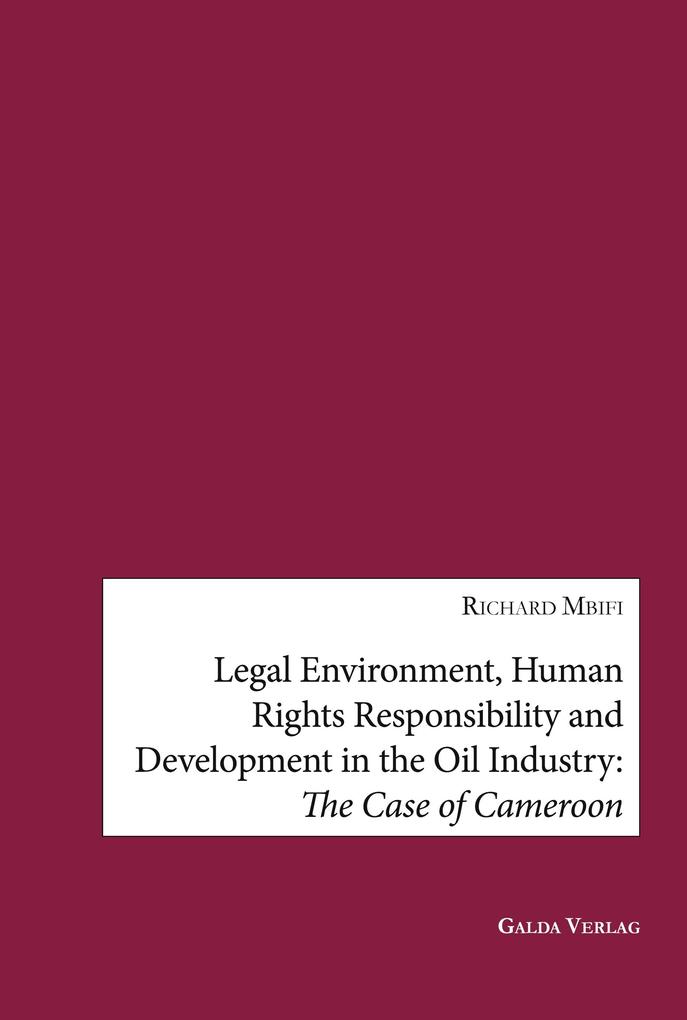 Legal Environment Human Rights Responsibility and Development in the Oil Industry