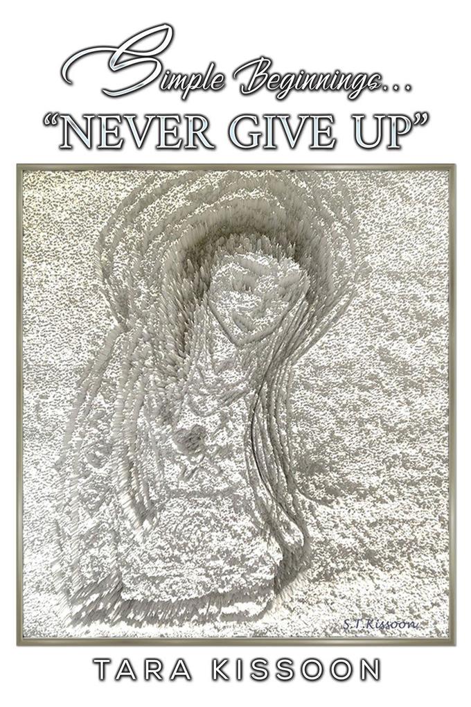 Simple Beginnings... 'Never Give Up'