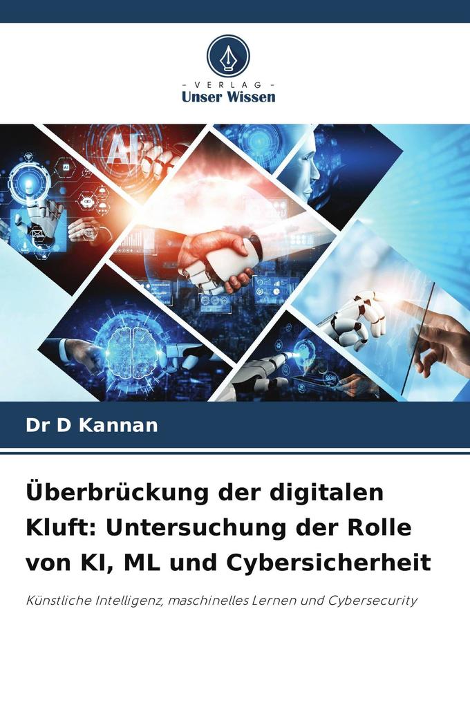 Überbrückung der digitalen Kluft: Untersuchung der Rolle von KI ML und Cybersicherheit