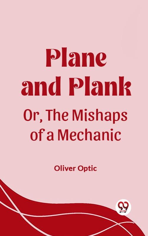 Plane and Plank Or The Mishaps of a Mechanic