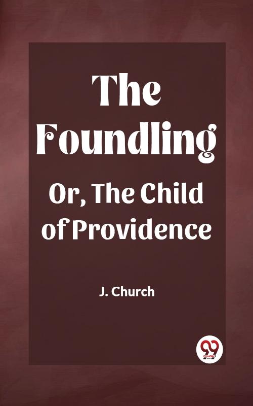 Foundling Or The Child of Providence