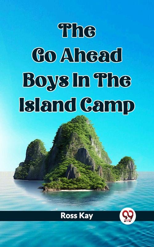 Go Ahead Boys In The Island Camp