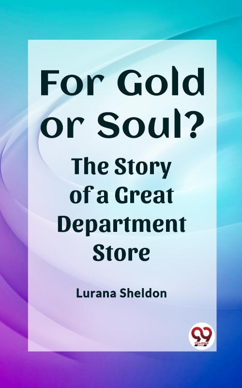 For Gold or Soul? The Story of a Great Department Store
