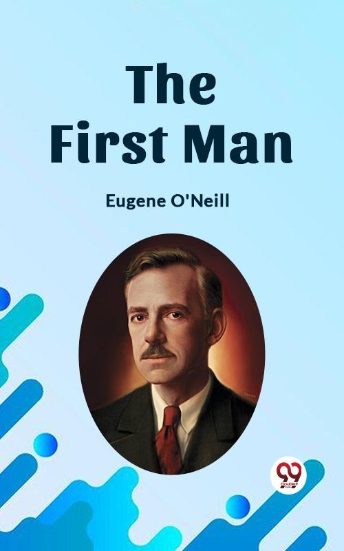 First Man a play in four acts