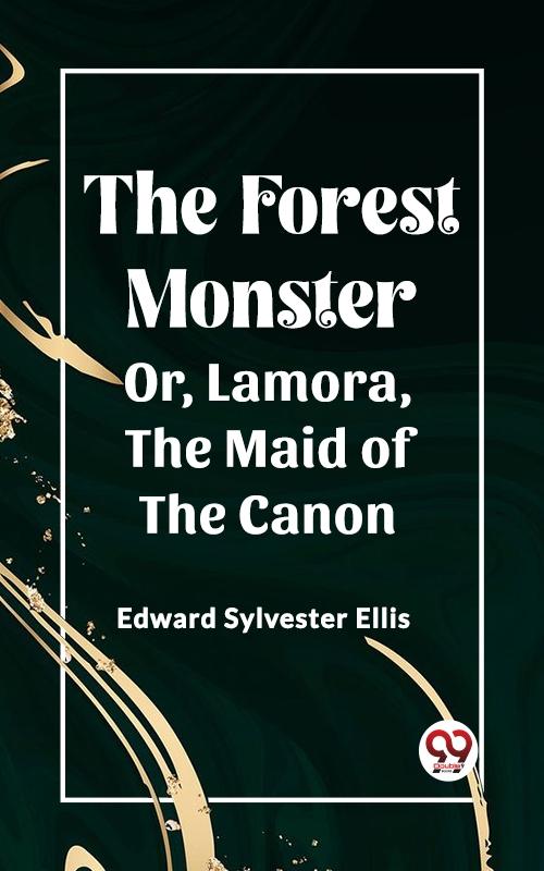 Forest Monster Or Lamora the Maid of the Canon
