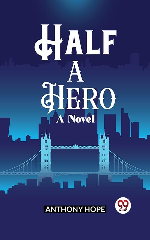 Half a Hero A Novel