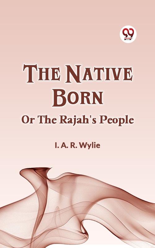Native Born OR THE RAJAH‘S PEOPLE