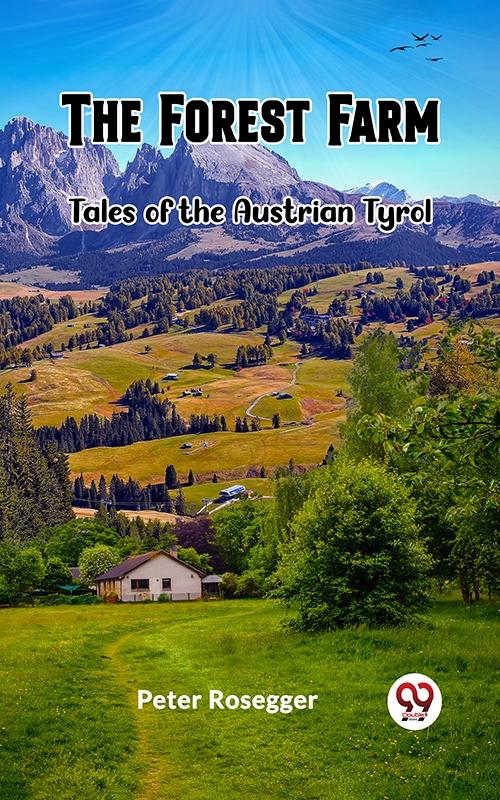 Forest Farm Tales of the Austrian Tyrol