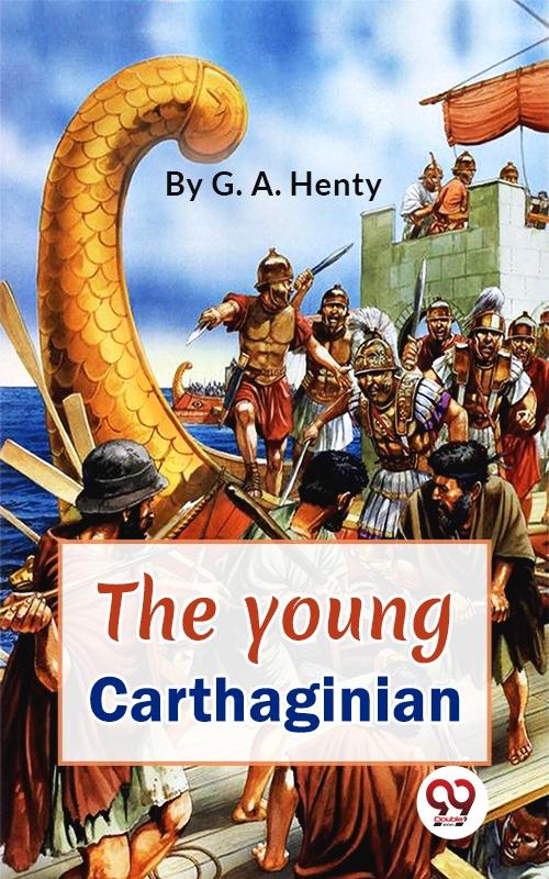 Young Carthaginian A story Of The Times Of Hannibal
