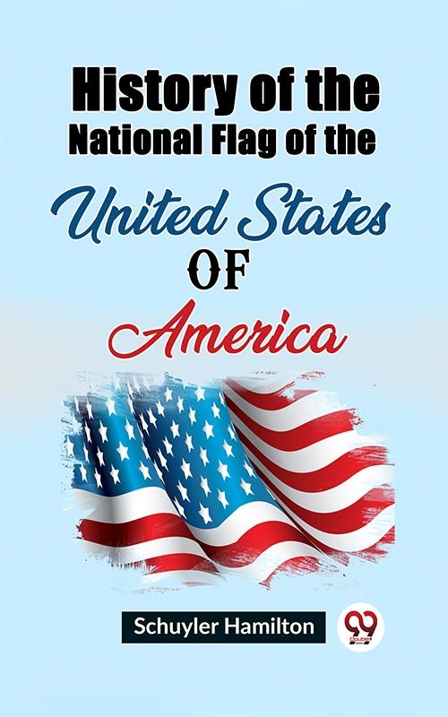 History of the National Flag of the United States of America