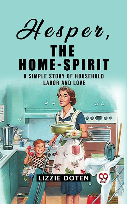 Hesper The Home-Spirit A simple story of household labor and love