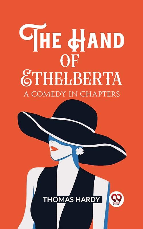 Hand of Ethelberta A Comedy in Chapters