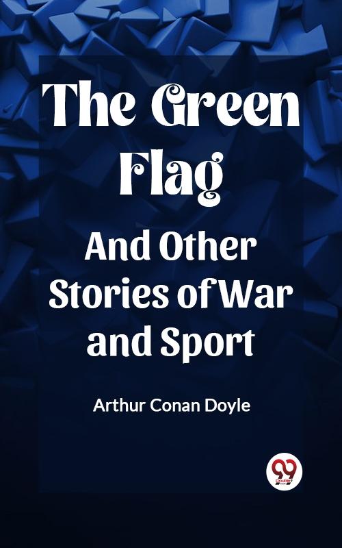 Green Flag And Other Stories of War and Sport