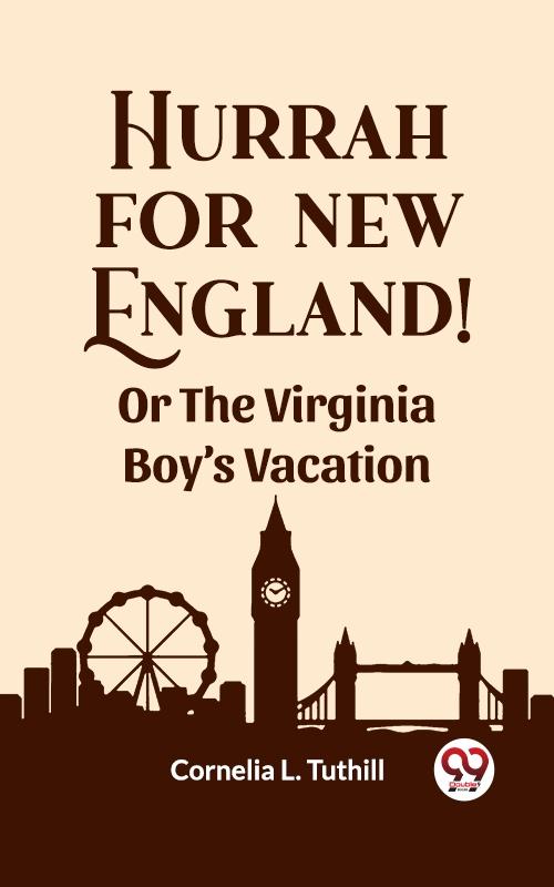 Hurrah for New England! Or The Virginia Boy‘s Vacation