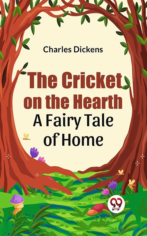 Cricket on the Hearth a fairy tale of home
