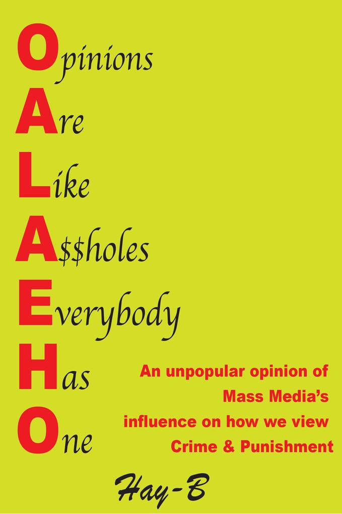 O.A.L.A.E.H.O An unpopular opinion of Mass Media‘s influence on how we view Crime & Punishment