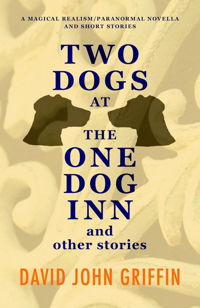 Two Dogs At The One Dog Inn And Other Stories