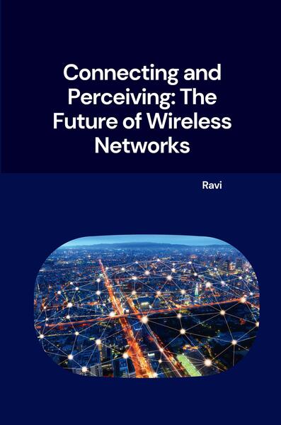 Connecting and Perceiving: The Future of Wireless Networks