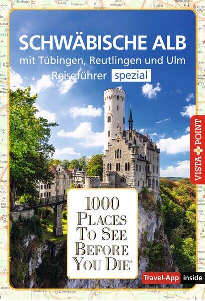 Reiseführer Schwäbische Alb. Mit Stuttgart Tübingen und Ulm.Regioführer inklusive Travel-App. Ausflugsziele Sehenswürdigkeiten Restaurants & Hotels uvm.