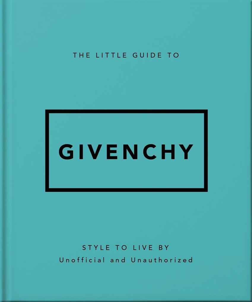 The Little Guide to Givenchy