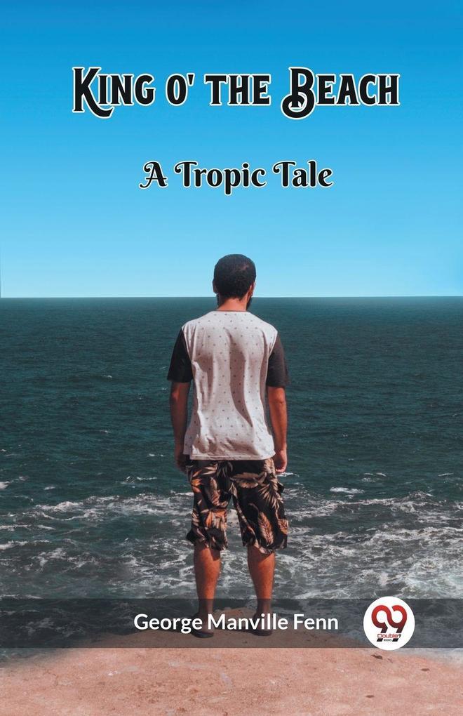 King o' the Beach A Tropic Tale