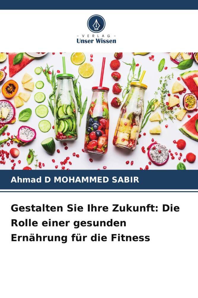 Gestalten Sie Ihre Zukunft: Die Rolle einer gesunden Ernährung für die Fitness