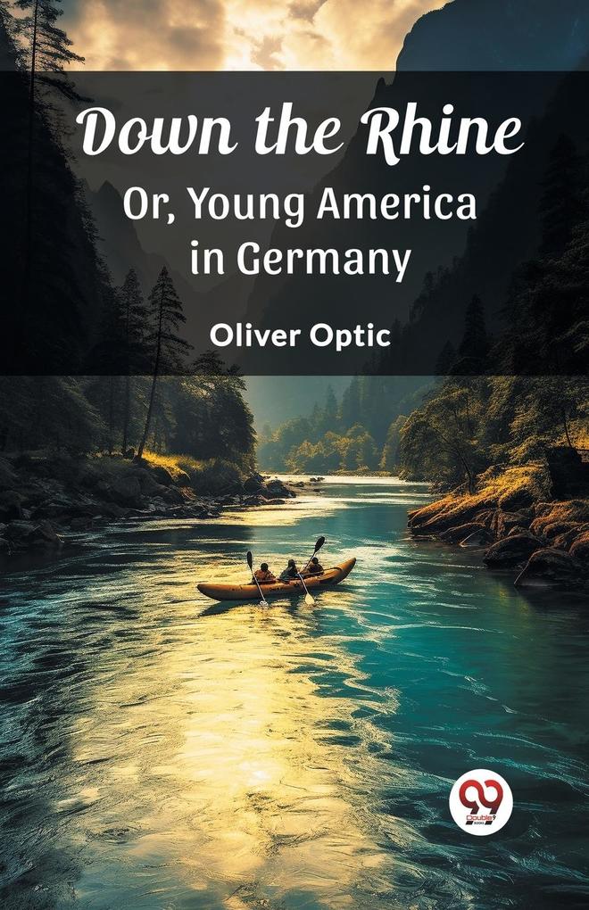 Down the Rhine Or Young America in Germany