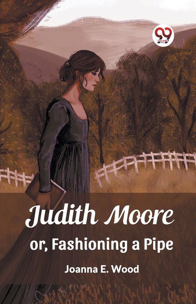 Judith Moore or Fashioning a Pipe