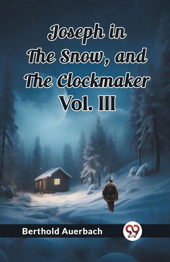 Joseph in the Snow and The Clockmaker Vol. III