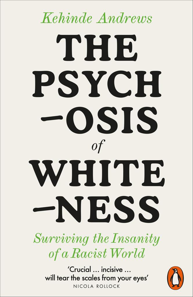 Penguin Books Ltd (Uk) The Psychosis Of Whiteness