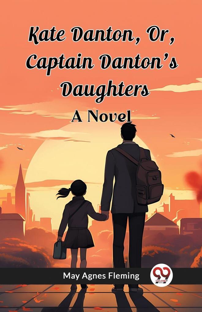 Kate Danton Or Captain Danton'S Daughters A Novel