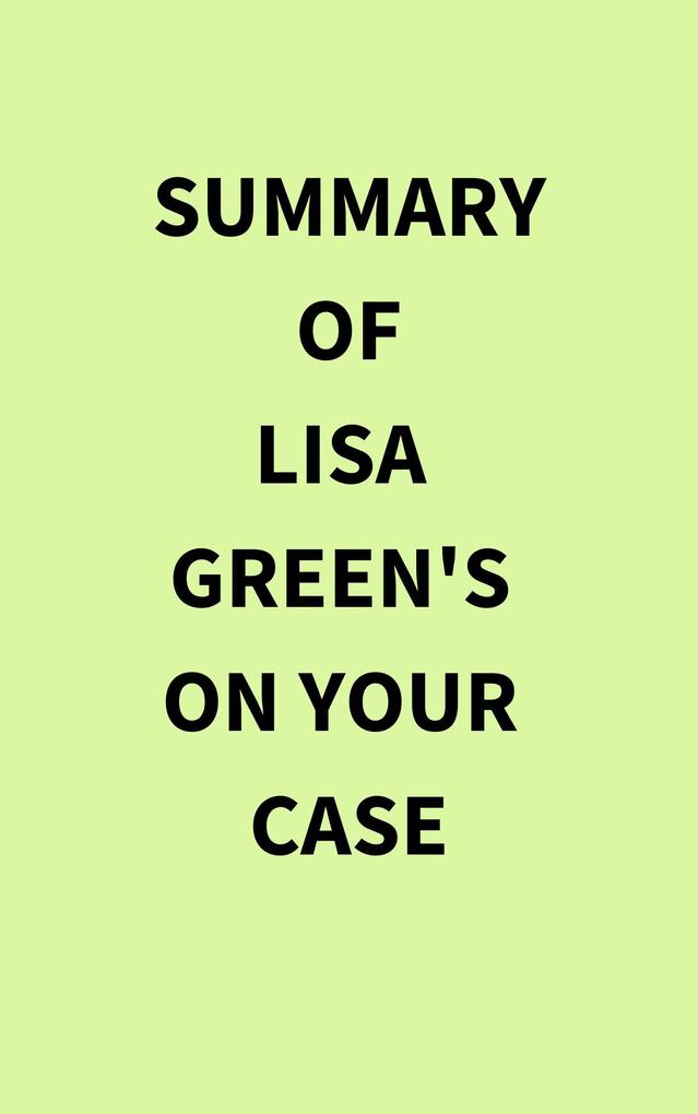 Summary of Lisa Green‘s On Your Case